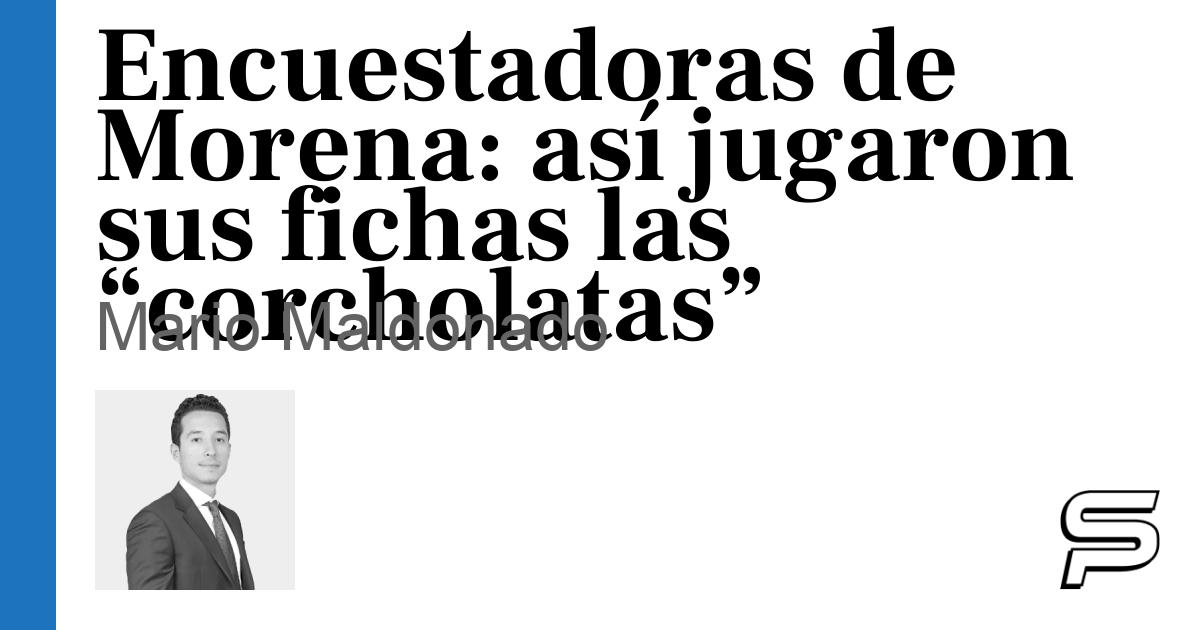 Encuestadoras De Morena As Jugaron Sus Fichas Las Corcholatas