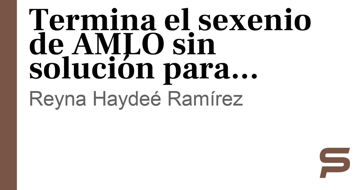 Termina el sexenio de AMLO sin solución para huelga de Cananea
