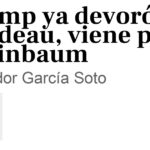 Trump ya devoró a Trudeau, viene por Sheinbaum