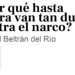 ¿Por qué hasta ahora van tan duro contra el narco?