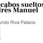 Los cabos sueltos de Andrés Manuel